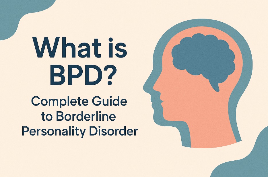 What is BPD? Complete Guide to Borderline Personality Disorder